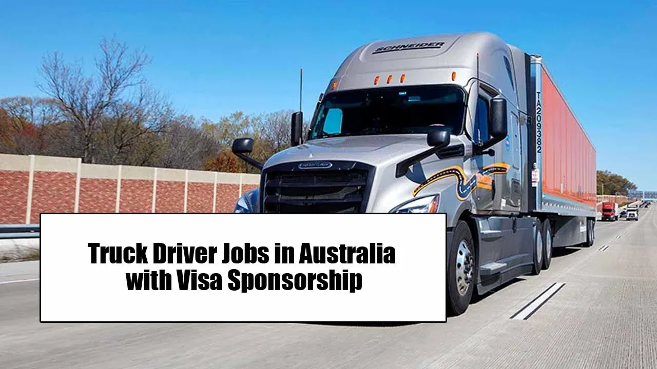 Truck Driver Job in Australia with Visa Sponsorship: The Complete Driver’s Guide